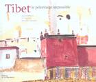 Couverture du livre « Tibet, Le Pelerinage Impossible » de Michel Peissel aux éditions La Martiniere