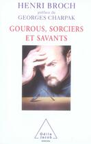 Couverture du livre « Gourous, sorciers et savants » de Broch-H aux éditions Odile Jacob