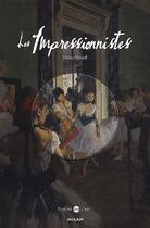 Couverture du livre « Les impressionistes » de Diana Newall aux éditions Milan