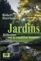 Couverture du livre « Jardins, reflexions sur la condition humaine » de Robert Harrison aux éditions Le Pommier