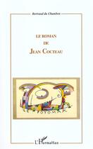 Couverture du livre « Le roman de Jean Cocteau » de Bertrand Du Chambon aux éditions L'harmattan