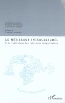 Couverture du livre « Le metissage interculturel - creativite dans les relations inegalitaires » de Vermes/De Villanova aux éditions L'harmattan