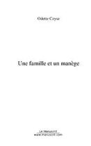 Couverture du livre « Une famille et un manege » de Odette Czysz aux éditions Editions Le Manuscrit