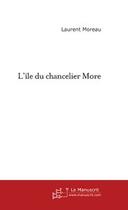 Couverture du livre « L'ile du chancelier more » de Laurent Moreau aux éditions Editions Le Manuscrit