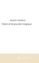 Couverture du livre « Nolan et la poudre magique » de Tarabula-M aux éditions Editions Le Manuscrit