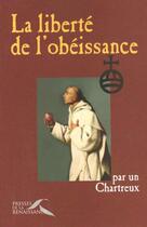 Couverture du livre « La liberte de l'obeissance » de Chartreux Un aux éditions Presses De La Renaissance