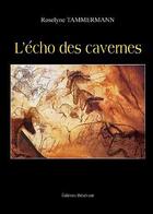 Couverture du livre « L'écho des cavernes » de Roselyne Tammermann aux éditions Benevent