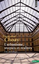 Couverture du livre « L'urbanisme, utopies et réalités ; une anthologie » de Francoise Choay aux éditions Points