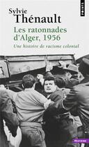 Couverture du livre « Les ratonnades d'Alger, 1956 : Une histoire de racisme colonial » de Sylvie Thenault aux éditions Points