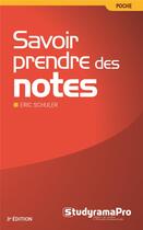 Couverture du livre « Savoir prendre des notes (3e édition) » de Eric Schuler aux éditions Studyrama