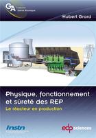 Couverture du livre « Fonctionnement, physique et sureté des REP Tome 2 ; le réacteur en production » de Hubert Grard aux éditions Edp Sciences