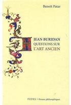 Couverture du livre « Questions sur l'art ancien » de Jean Buridan aux éditions Fides