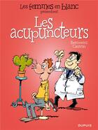 Couverture du livre « Les femmes en blanc présentent Tome 6 : les acupuncteurs » de Philippe Bercovici et Raoul Cauvin aux éditions Dupuis