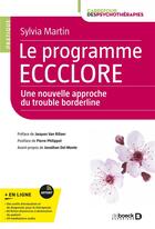Couverture du livre « Le programme eccclore, une nouvelle approche du trouble borderline » de Sylvia Martin aux éditions De Boeck Superieur