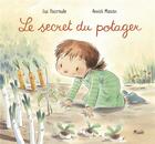 Couverture du livre « Le secret du potager » de Annick Masson et Luc Foccroulle aux éditions Mijade