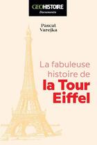 Couverture du livre « La fabuleuse histoire de la tour Eiffel » de Pascal Varejka aux éditions Geo