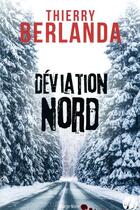 Couverture du livre « Déviation nord » de Thierry Berlanda aux éditions De Boree