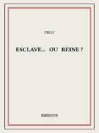 Couverture du livre « Esclave... ou reine? » de Delly aux éditions Bibebook