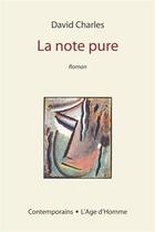 Couverture du livre « La Note Pure » de Charles David aux éditions L'age D'homme