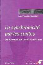 Couverture du livre « La synchronicite par les contes » de Debailleul J-P. aux éditions Le Souffle D'or