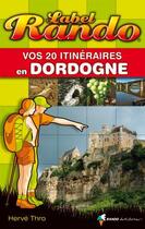 Couverture du livre « Dordogne » de Herve Thro aux éditions Rando