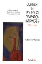 Couverture du livre « Comment et pourquoi devient-on infirmière ? (2e édition) » de Micheline Wenner aux éditions Seli Arslan