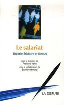 Couverture du livre « Le salariat ; théorie, histoire et formes » de Francois Vatin aux éditions Dispute