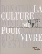 Couverture du livre « Culture pour vivre (la) - donations scaler et clarence wesbury » de Nadine Pouillon aux éditions Centre Pompidou