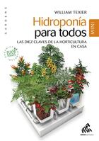 Couverture du livre « Hidroponía para todos ; las diez claves de la horticultura en casa » de William Texier aux éditions Mamaeditions