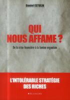 Couverture du livre « Qui nous affame ? de la crise financière à la famine organisée » de Daniel Estulin aux éditions Blanche
