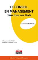 Couverture du livre « Le conseil en management dans tous ses états » de Jean-Pierre Bouchez aux éditions Editions Ems