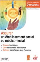 Couverture du livre « Assurer un établissement social ou médico-social » de Marion Emmerich-Ropiteau aux éditions Esf Editeur
