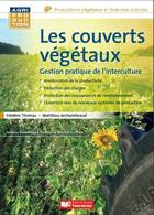 Couverture du livre « Les couverts végétaux ; gestion pratique de l'interculture » de Frédéric Thomas et Matthieu Archambeaud aux éditions Editions France Agricole