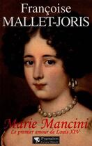Couverture du livre « Marie Mancini : Le premier amour de Louis XIV » de Françoise Mallet-Joris aux éditions Pygmalion