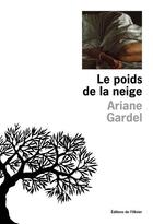 Couverture du livre « Le poids de la neige » de Ariane Gardel aux éditions Editions De L'olivier