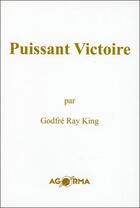 Couverture du livre « Puissant Victoire » de Godfre Ray King aux éditions Agorma
