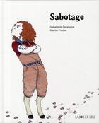 Couverture du livre « Sabotage » de Marion Pradier et Isabelle De Catalogne aux éditions La Joie De Lire