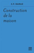 Couverture du livre « Construction de la maison » de Charles-Ferdinand Ramuz aux éditions Zoe