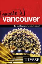 Couverture du livre « Escale à Vancouver » de  aux éditions Ulysse