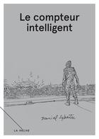 Couverture du livre « Le compteur intelligent » de Daniel Sylvestre aux éditions Les Éditions La Mèche