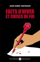 Couverture du livre « Faits d'hiver et crises de foi » de Jean-Marc Raynaud aux éditions Editions Libertaires