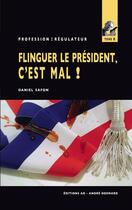 Couverture du livre « Flinguer le Président, c'est mal ! (Profession Régulateur n°6) » de Safon Daniel aux éditions Editions Ao