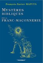 Couverture du livre « Mysteres Bibliques De La Franc-Maconnerie » de Francois-Xavier Mafuta aux éditions Cosmogone