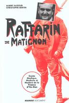 Couverture du livre « Raffarin De Matignon ; Guide Modique Modeste Et Modere De La France D'En-Bas » de Christophe Bertin et Albert Algoud aux éditions Mango