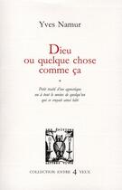 Couverture du livre « Dieu ou quelque chose comme ça » de Yves Namur aux éditions Lettres Vives