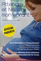 Couverture du livre « Attendre et nourrir mon enfant » de Debernadi/Menat aux éditions Alpen