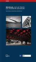 Couverture du livre « Bruxelles, sur les traces des ingenieurs batisseurs » de Attas David aux éditions Civa