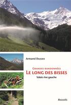 Couverture du livre « Grandes randonnées le long des Bisses ; Valais rive gauche » de Armand Dussex aux éditions Rossolis