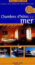 Couverture du livre « Chambres d'hôtes à la mer (édition2005/2006) (édition 2005/2006) » de  aux éditions Samedi Midi