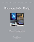 Couverture du livre « Domeau et peres, design - dix annees de creation » de Bernard Chauveau aux éditions Bernard Chauveau